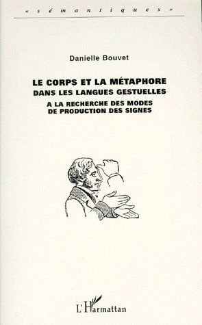 LE CORPS ET LA METAPHORE DANS LES LANGUES GESTUELLES. A la recherche des modes de production des sig