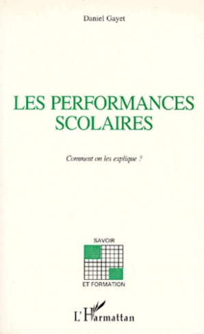 LES PERFORMANCES SCOLAIRES. Comment on les explique ?