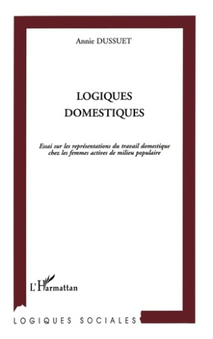 Logiques domestiques. Essai sur les représentations du travail domestique chez les femmes actives en