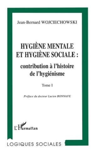 Hygiène mentale et hygiène sociale Tome 1 : Naissance et développement du mouvement d'hygiène mental