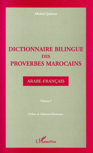 DICTIONNAIRE BILINGUE DES PROVERBES MAROCAINS. Volume 1, arabe-français
