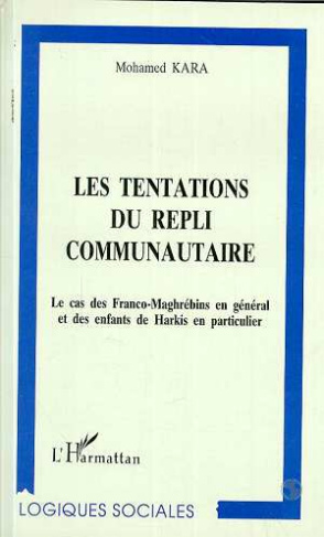 Les tentations du repli communautaire. Le cas des franco-maghrébins en général et des enfants de har