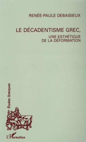 Le décadentisme grec, une esthétique de la déformation