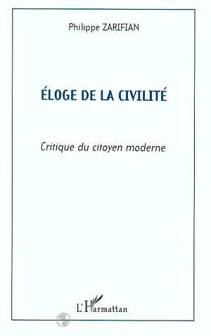 ELOGE DE CIVILITE. Critique du citoyen moderne