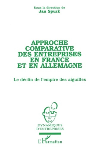 Approche comparative des entreprises en France et en Allemagne. Le déclin de l'empire des aiguilles