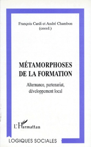 METAMORPHOSES DE LA FORMATION. Alternance, partenariat, développement local