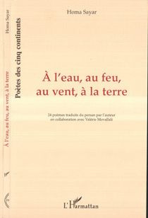 A l'eau, au feu, au vent, à la terre. 24 poèmes traduits du persan par l'auteur en collaboration ave