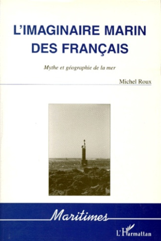 L'IMAGINAIRE MARIN DES FRANCAIS. Mythe et géographie de la mer