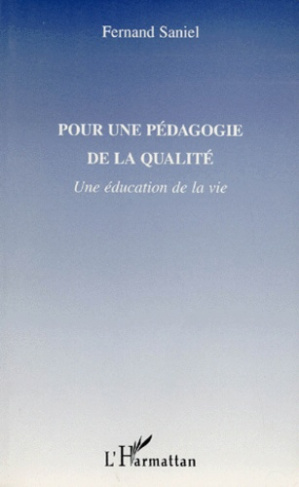 POUR UNE PEDAGOGIE DE LA QUALITE. Une éducation de la vie