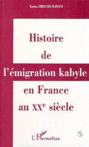 Histoire de l'émigration kabyle en France au XXe siecle. Réalités culturelles et politiques et réapp
