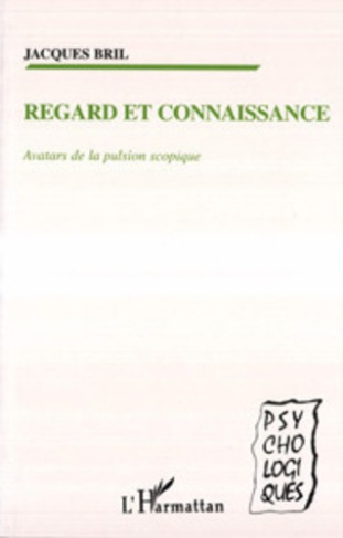 Regard et connaissance. Avatars de la pulsion scopique