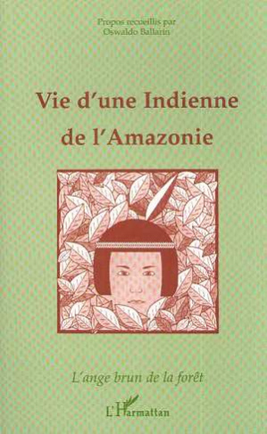 Vie d'une Indienne de l'Amazonie. L'ange brun de la forêt