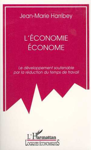 L'ECONOMIE ECONOME . LE DEVELOPPEMENT SOUTENABLE PAR LA REDUCTION DU TEMPS DE TRAVAIL