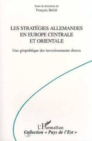 Les stratégies allemandes en Europe centrale et orientale. Une géopolitique des investissements