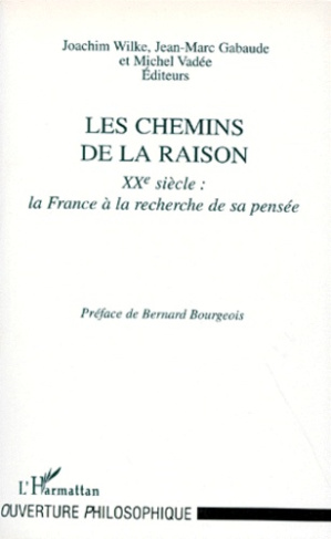LES CHEMINS DE LA RAISON. XXème siècle, la France à la recherche de sa pensée