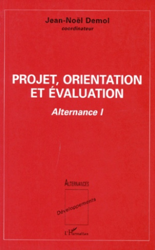 PROJET, ORIENTATION ET EVALUATION. Tome 1, Alternance