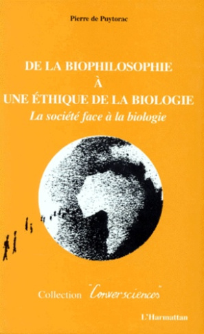 DE LA BIOPHILOSOPHIE A UNE ETHIQUE DE LA BIOLOGIE. La société face à la biologie