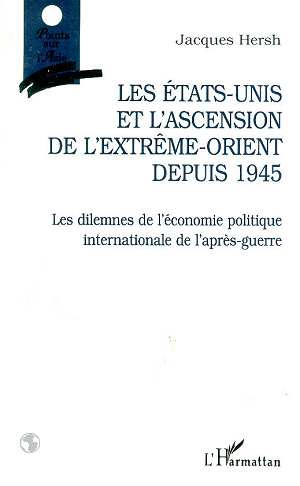Les États-Unis et l'ascension de l'Extrême-Orient depuis 1945. Les dilemmes de l'économie politique