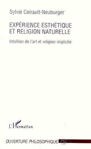 EXPERIENCE ESTHETIQUE ET RELIGION NATURELLE. Intuition de l'art et religion implicite