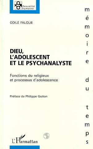 Dieu, l'adolescent et le psychanalyste. Fonctions du religieux et processus d'adolescence