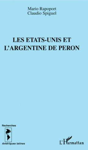 Les Etats-Unis et l'Argentine de Péron. La politique nord-américaine en Argentine, 1949-1955
