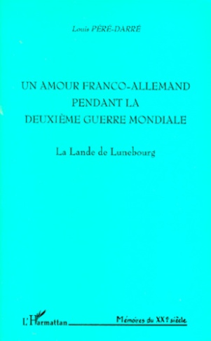 UN AMOUR FRANCO-ALLEMAND PENDANT LA DEUXIEME GUERRE MONDIALE. La Lande