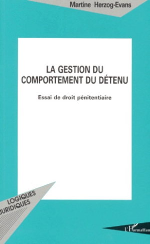 LA GESTION DU COMPORTEMENT DU DETENU. Essai de droit pénitentiaire