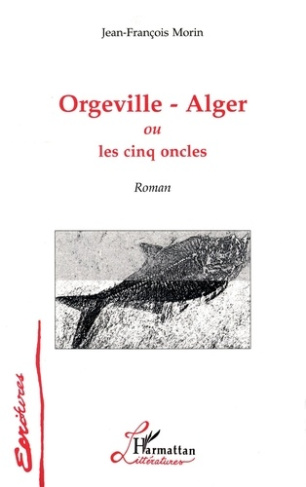 Orgeville-Alger ou les cinq oncles