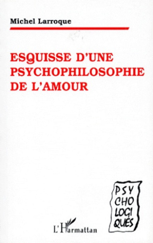 Esquisse d'une psychophilosophie de l'amour