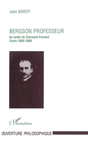 BERGSON PROFESSEUR. Essai sur la nature de l'enseignement philosophique initial