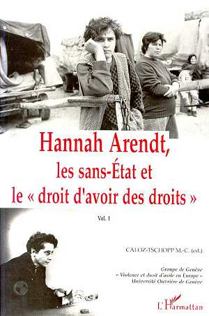 Hannah Arendt, les sans-Etats et le "droit d'avoir des droits". Volume 1, avec 1 CD audio