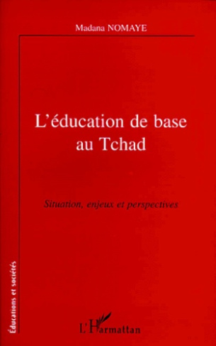L'EDUCATION DE BASE AU TCHAD. Situation, enjeux et perspectives