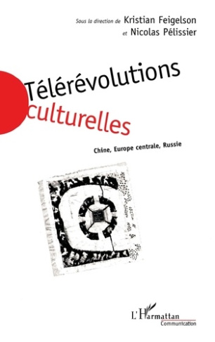 TELEREVOLUTIONS CULTURELLES. Chine, Europe centrale, Russie