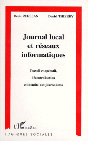 JOURNAL LOCAL ET RESEAUX INFORMATIQUES. Travail coopératif, décentralisation et identité des journal