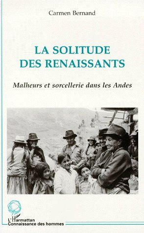 LA SOLITUDE DES RENAISSANTS. Malheurs et sorcellerie dans les Andes