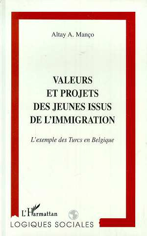 VALEURS ET PROJETS DES JEUNES ISSUS DE L'IMMIGRATION. L'exemple des Turcs en Belgique