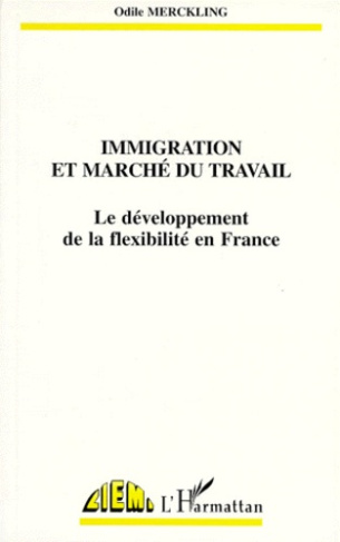 IMMIGRATION ET MARCHE DU TRAVAIL. Le développement de la flexibilité en France
