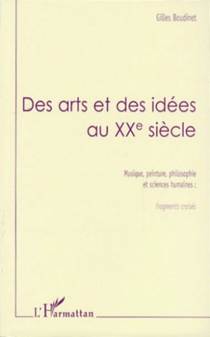 DES ARTS ET DES IDEES AU XXEME SIECLE. Musique, peinture, philosophie et sciences humaines : fragmen