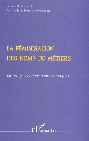 LA FEMINISATION DES NOMS DE METIERS. En français et dans d'autres langues