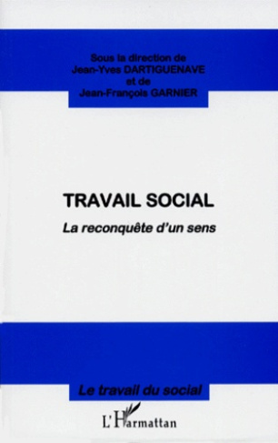 TRAVAIL SOCIAL. La reconquête d'un sens