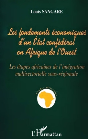 LES FONDEMENTS ECONOMIQUES D'UN ETAT CONFEDERAL EN AFRIQUE DE L'OUEST. Les étapes africaines de l'in