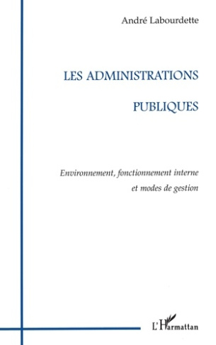 LES ADMINISTRATIONS PUBLIQUES. Environnement, fonctionnement interne et modes de gestion