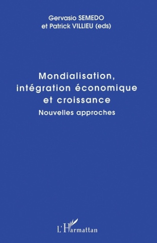 MONDIALISATION, INTEGRATION ECONOMIQUE ET CROISSANCE. Nouvelles approches