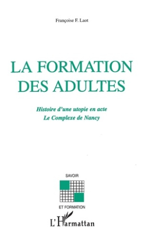 La formation des adultes. Histoire d'une utopie en acte - Le complexe de Nancy