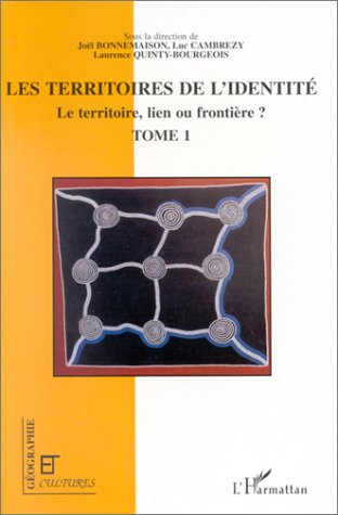 Le territoire, lien ou frontière ? Tome 1, Les territoires de l'identité