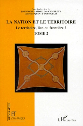 Le territoire, lien ou frontière ? Tome 2, La nation et le territoire