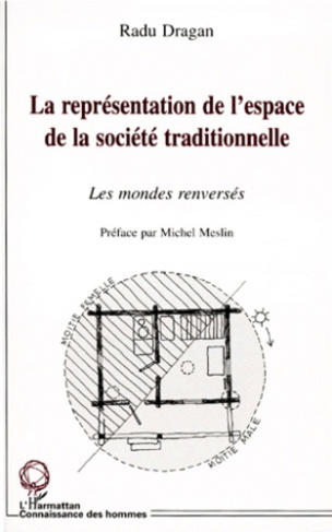 LA REPRESENTATION DE L'ESPACE DE LA SOCIETE TRADITIONNELLE. Les mondes renversés