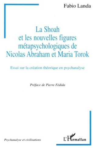 La Shoah et les nouvelles figures métapsychologiques de Nicolas Abraham et Maria Torok. Essai sur la