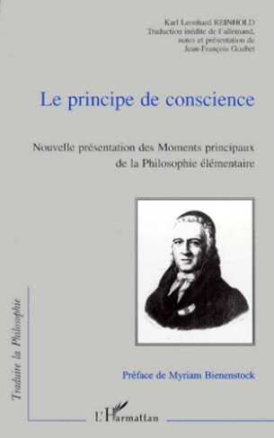 LE PRINCIPE DE CONSCIENCE. Nouvelle présentation des moments principaux de la philosophie élémentair