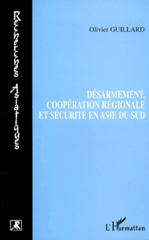 Désarmement, coopération régionale et sécurité en Asie du Sud